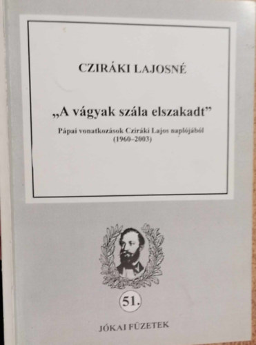 Czir�ki Lajosn� - "A v�gyak sz�la elszakadt" (P�pai vonatkoz�sok Czir�ki Lajos napl�j�b�l)