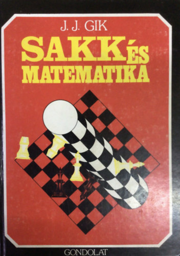 J.J. Gik - Sakk s matematika