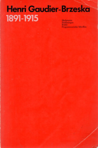 Henri Gaudier-Brzeska 1891-1915