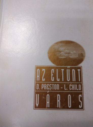 Douglas Preston Lincoln Child - Az eltűnt város