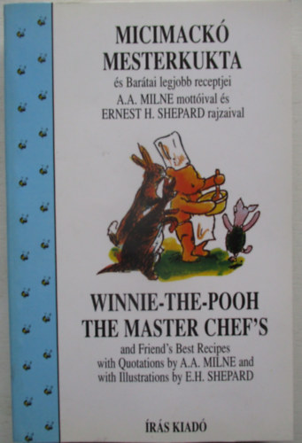 A. A. Milne - Micimack mesterkukta s Bartai legjobb receptjei  Winnie - The-Pooh The Master chef's and Friends' Best Recipes