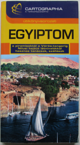 Juhász Ernő - Egyiptom útikönyv - a piramisoktól a Vörös-tengerig, Nílusi hajóút látnivalókkal, hasznos tanácsok, szállások (Cartographia Útikönyvek)