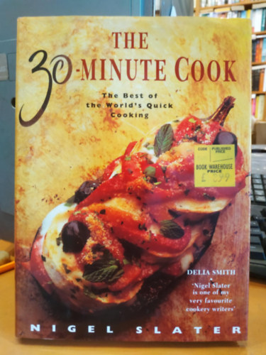 Nigel Slater - The 30-Minute Cook: The Best of the World's Quick Cooking