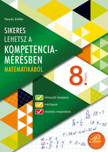 Fenyős Zoltán - Sikeres lehetsz a kompetenciamérésben matematikából 8. osztály
