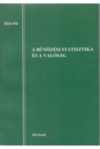Déri Pál - A bűnözési statisztika és a valóság