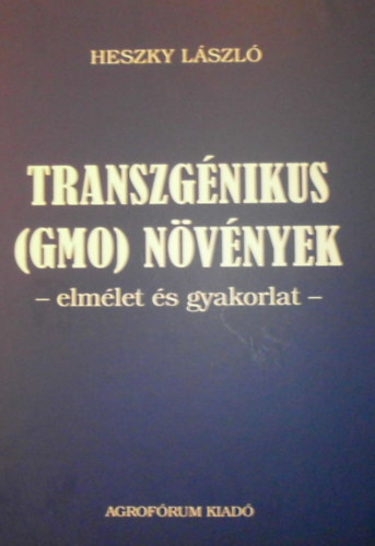 Heszky Lszl - Transzgnikus (GMO) nvnyek