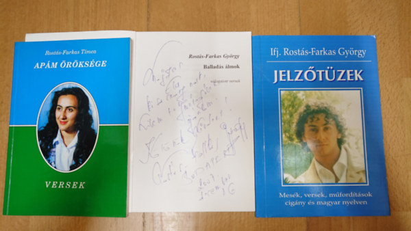 Rost�s-Farkas T�mea ifj. Rost�s-Farkas Gy�rgy - Ifjabb Rost�s-Farkas Gy�rgy 2 versesk�tete (az egyik dedik�lt) + 1 k�tet a l�ny�t�l: Jelz�t�zek, Ballad�s �lmok + Ap�m �r�ks�ge