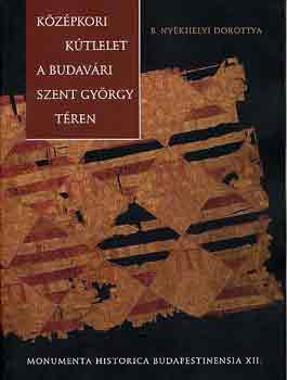 B. Nyékhelyi Dorottya - Középkori kútlelet a budavári Szent György téren