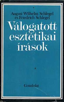 A.W.-Schlegel, F. Schlegel - V�logatott eszt�tikai �r�sok