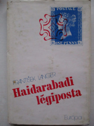 Frantisek Langer - Haidarabadi légiposta (filatelista történetek)