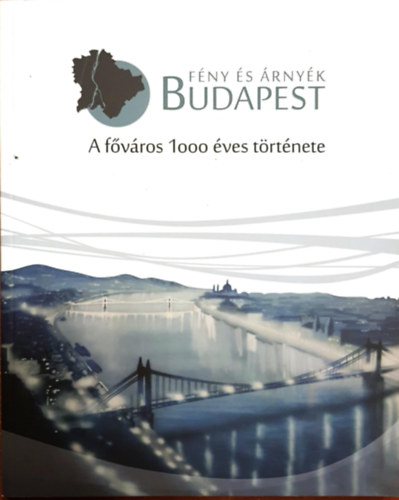 Vgh Andrs  (szerk.) Pernyi Roland (szerk.) - Fny s rnyk Budapest -  A fvros 1000 ves trtnete
