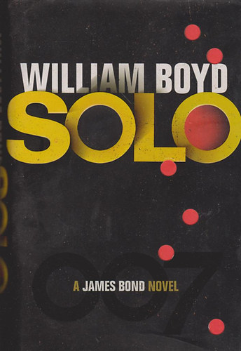 William Boyd - Solo - A 007-es a terror ellen