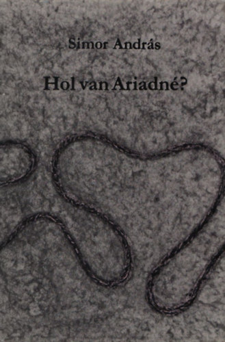 Simor András - Hol van Ariadné? (Dedikált)