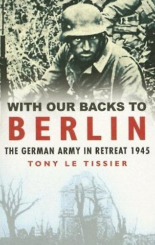 Tony Le Tissier - With Our Backs to Berlin