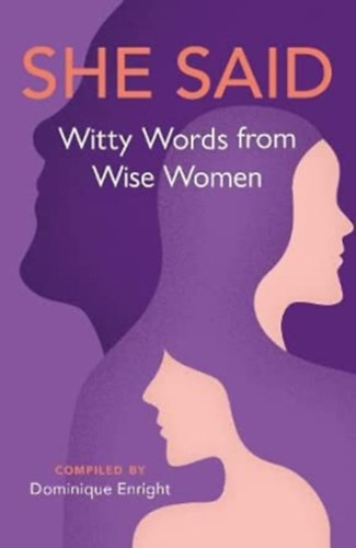 Enright Dominique - She Said - Witty Words from Wise Women