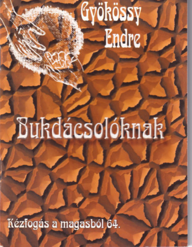 Gy�k�ssy Endre - K�zfog�s a magasb�l 64. - Bukd�csol�knak