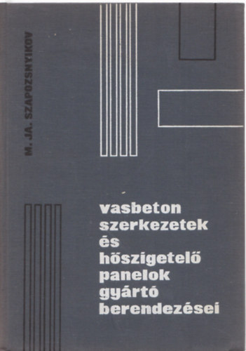 M. Ja. Szapozsnyikov - Vasbeton szerkezetek �s h�szigetel� panelek gy�rt� berendez�si
