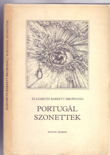 Fordította: Kardos László ELisabeth Barrett-Browning - Portugál szonettek (Balla Margit illusztrációival)