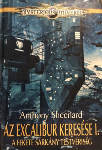 Sheenard Anthony - Az Excalibur keresse I. A fekete srkny testvrisg