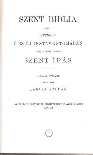 K�roli G�sp�r  (ford.) - Szent Biblia azaz: Istennek � �s �j testamentom�ban foglaltatott eg�sz Szent �r�s