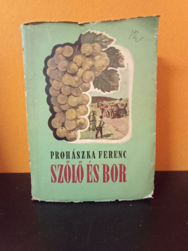 Proh�szka Ferenc - Sz�l� �s bor (els� kiad�s, 1954)