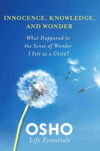 Osho - INNOCENCE, KNOWLEDGE, AND WONDER