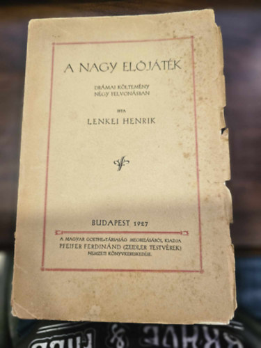 Lenkei Henrik - A nagy előjáték - Drámai költemény négy felvonásban