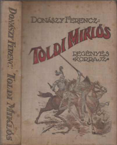 Donszy Ferenc - Toldi Mikls (Regnyes korrajz Nagy Lajos korbl)