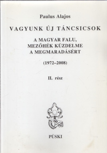 Paulus Alajos - Vagyunk j Tncsicsok II. (A magyar falu, Mezhk kzdelme a megmaradsrt (DVD-mellklettel)