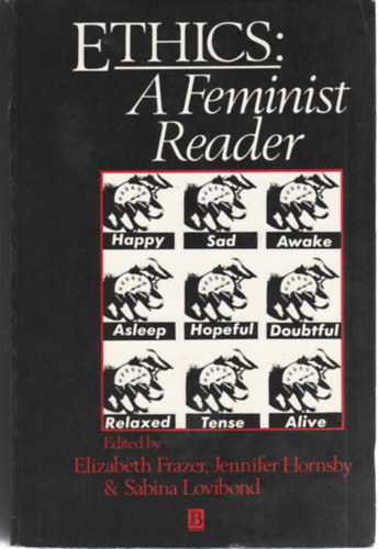 Elizabeth Frazer - Ethics: A Feminist reader (Etika: Feminista olvas - Angol nyelv)