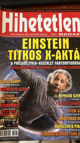 Szűcs Róbert (főszerk.) - Hihetetlen! magazin XXV. évfolyam 3. (281.) szám 2025. március