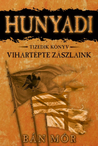 B�n M�r - Hunyadi 10. - Vihart�pte z�szlaink