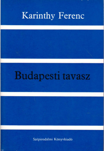 Karinthy Ferenc - Budapesti tavasz