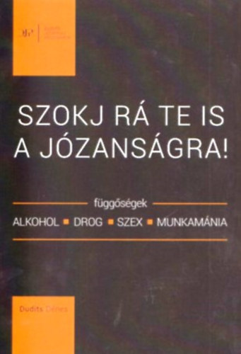 Dudits Dnes - Szokj r te is a jzansgra!
