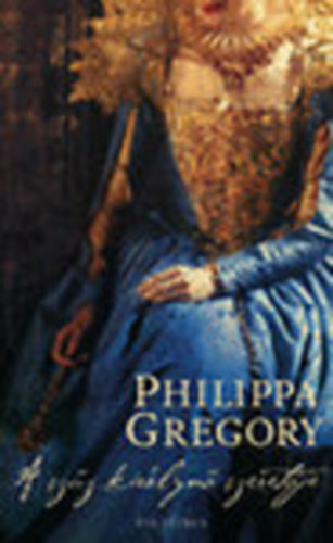 Philippa Gregory - A sz�z kir�lyn� szeret�je