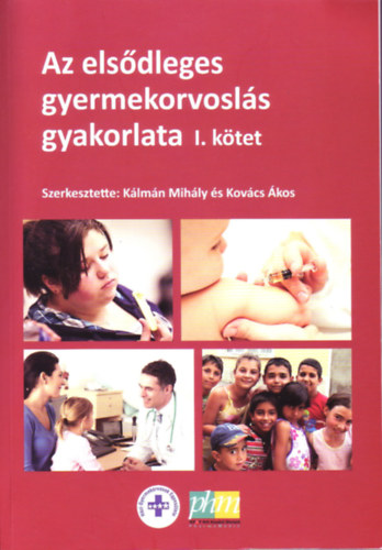 Kov�cs �kos  K�lm�n Mih�ly (szerk.) - Az els�dleges gyermekorvosl�s gyakorlata I. k�tet