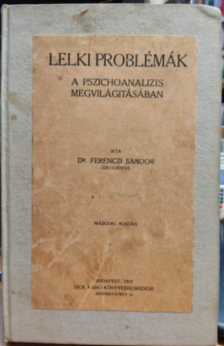 Dr. Ferenczi S�ndor - Lelki probl�m�k a pszichoanal�zis megvil�g�t�s�ban