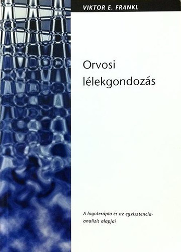 Viktor E. Frankl - Orvosi lelkigondozs