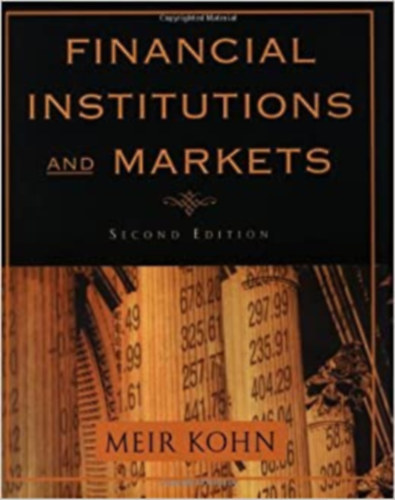 Meir Kohn - Financial Institutions and Markets (P�nz�gyi int�zm�nyek �s piacok )