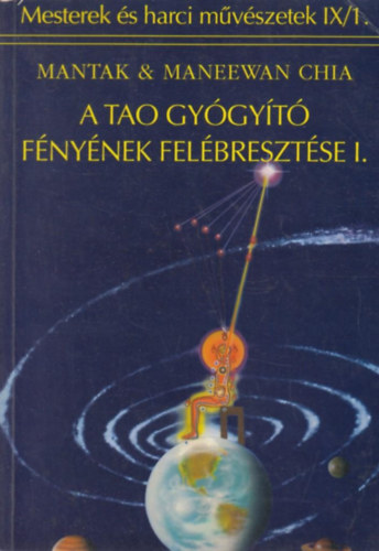 Mantak & Maneewan Chia - A Tao gyógyító fényének felébresztése I.