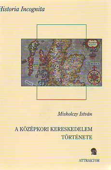 Miskolczy Istvn - A kzpkori kereskedelem trtnete