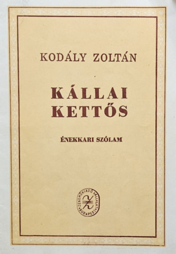 Kod�ly Zolt�n - Kod�ly Zolt�n [1882-1967]: K�llai kett�s. �nekkari sz�lam