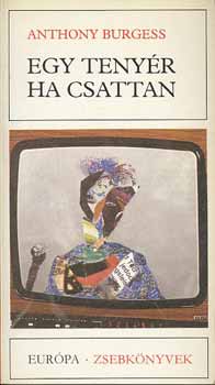 Anthony Burgess - Egy tenyr ha csattan