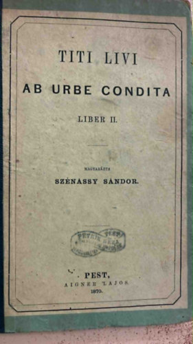 Szénássy Sándor - Titi Livi Ab urbe condita Liber II.