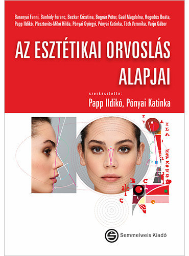 Papp Ildikó (dr.) Pónyai Katinka(dr. PhD) - Az esztétikai orvoslás alapjai