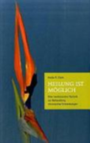 Hulda Regehr Clark - Heilung ist mglich - Eine revolutionre Technik zur Behandlung chronischer Erkrankungen