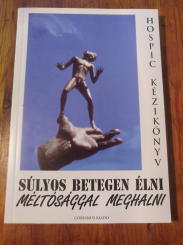 Több szerző - Súlyos betegen élni méltósággal meghalni