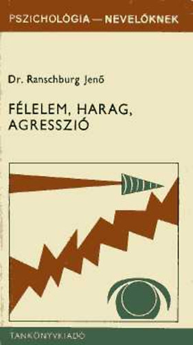 Dr. Ranschburg Jenő - Félelem, harag, agresszió NT-52536/11