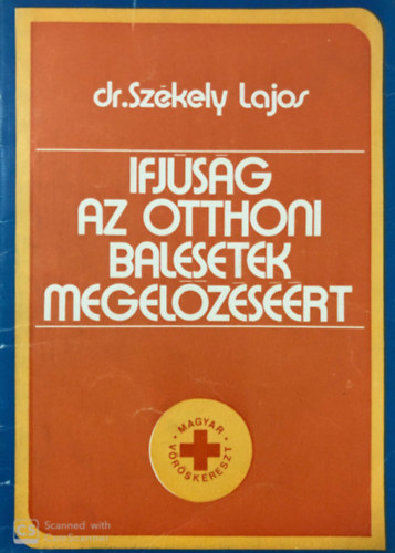 Dr. Szkely Lajos - Ifjsg az otthoni balesetek megelzsrt