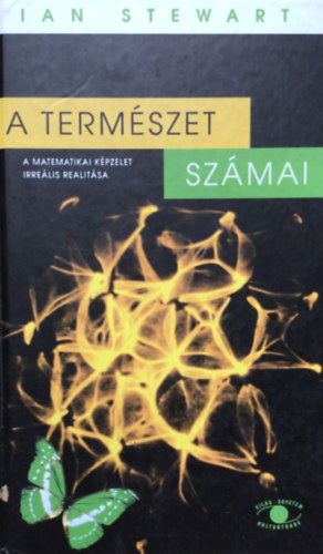 Ian Stewart - A természet számai - A matematikai képzelet irreális realitása
